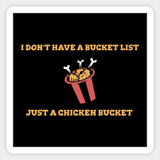 I Don't Have A Bucket List Just A Chicken Bucket Cooking Food Funny Quote Sticker
